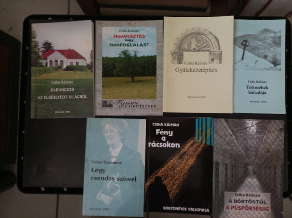 6db Csiha Klmn knyv: Harangsz az elsllyedt vilgbl; Honveszts vagy Honfoglals?; Gylekezetpts; Tli mhek balladja; Fny a rcsokon; A brtntl a pspksgig + Csiha Klmnn: Lgy csendes szvvel