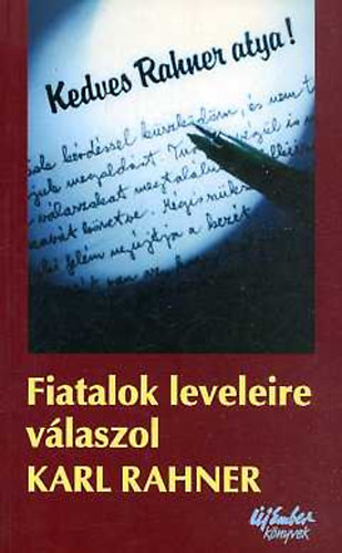 Karl Rahner - Kedves Rahner atya! (fiatalok leveleire v�laszol...)
