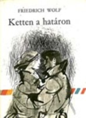 Friedrich Wolf - Ketten a határon