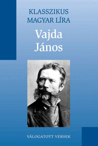 Vajda J�nos - Vajda J�nos v�logatott versek (Klasszikus Magyar L�ra 18.)