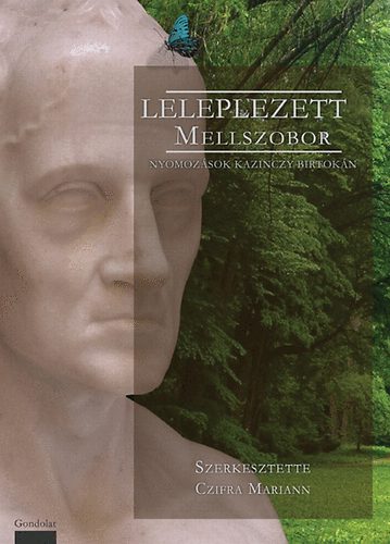 Czifra Mariann  (szerk.) - Leleplezett mellszobor