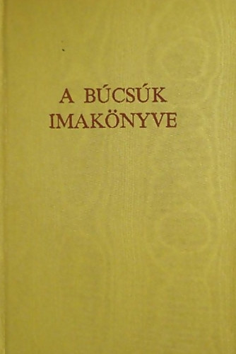 Dis Istvn; Szigeti Kerny - "...s adssgt is elengedte" A bcsk imaknyve