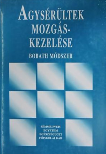 Gardi Zsuzsa  (Szerk.) - Agysrltek mozgskezelse (Bobath-mdszer)