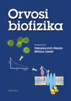 Damjanich Sndor-Mtyus Lszl - Orvosi biofizika