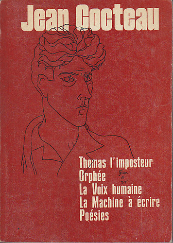 Jean Cocteau - Thomas l'imposteur, Orph�e, La Voix humaine, La Machine a �crire, Po�sies