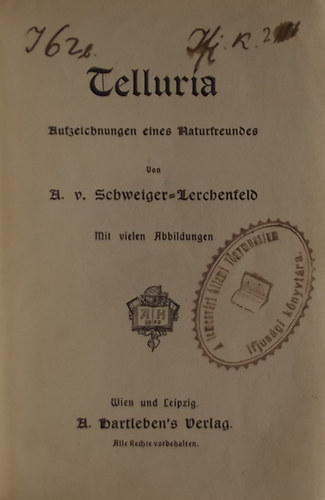 Amand von Schweiger-Lerchenfeld - Naturwissenschaftliche Bibliothek. 1. Bndchen: Telluria. Aufzeichnungen eines Naturfreundes