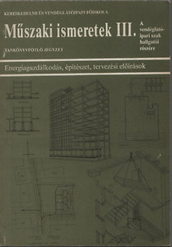 Nadányi Károly - Műszaki ismeretek (III.) - Energiagazdálkodás, építészet, tervezési előírások (A vendéglátóipari szak hallgatói részére)
