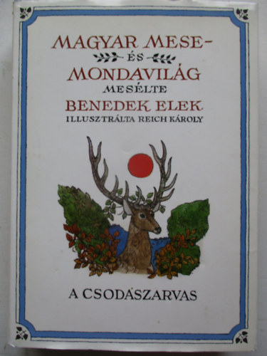 Benedek Elek - Magyar mese s mondavilg (A csodaszarvas)