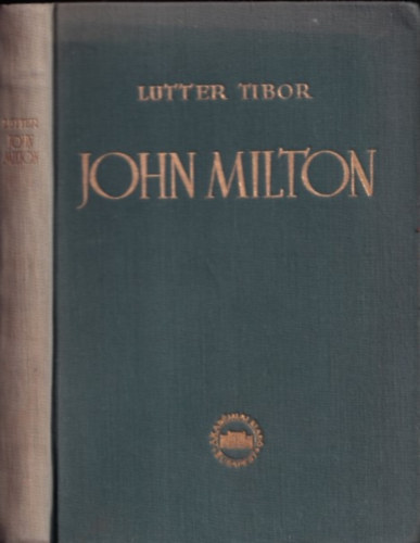Lutter Tibor - John Milton az angol polg�ri forradalom k�lt�je