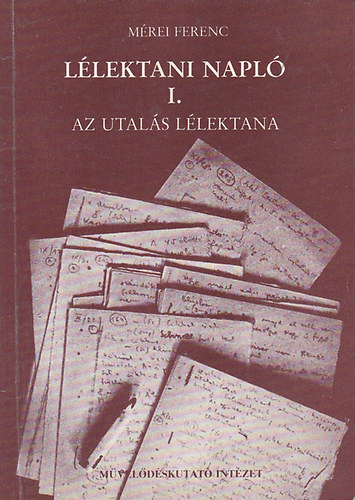 Mérei Ferenc - Lélektani napló I. - Az utalás lélektana