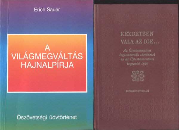 A vilgmegvlts hajnalprja + Kezdetben vala az ige... (2 m)