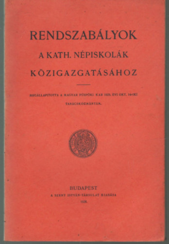 Rendszablyok a Kath. npiskolk kzigazgatshoz