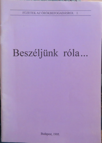 Tardos Anna, Dr. Falk Judit Vincze M�ria dr. - Besz�lj�nk r�la... (F�zetek az �r�kbefogad�sr�l 1.)