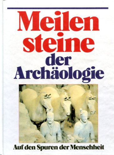 Prof. Dr. Rudolf Prtner Hans Georg Niemeyer - Meilensteine der Archologie: Auf den Spuren der Menschheit.