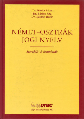 dr.-Brdos Rita dr.-Kathrin Hfer dr Brdos Pter - Nmet-osztrk jogi nyelv (szerzds- s iratmintk)