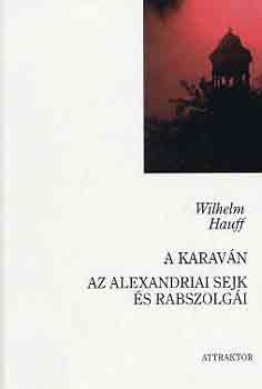 Wilhelm Hauff - A karavn - Az alexandriai sejk s rabszolgi