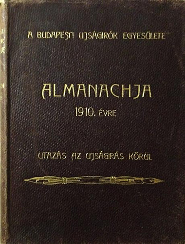 Szerdahelyi Sndor  (Szerk.) - A budapesti Ujsgirk Egyeslete 1910-ik vi almanachja - Utazs az ujsgirs krl