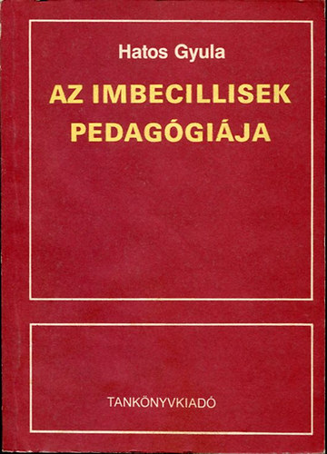 Hatos Gyula - Az imbecillisek pedagógiája