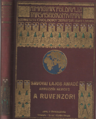 Savoyai Lajos Amad� - A Ruvenzori (A Magyar F�ldrajzi T�rsas�g K�nyvt�ra)