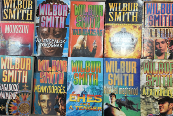 Wilbur Smith - 10 db Wilbur Smith regny; Arany oroszln + Az angyalok zokognak + Jn a farkas + Monszun + hes akr a tenger + Ragadoz madarak + Most kell meghalnod + Aranybnya + Mennydrgs
