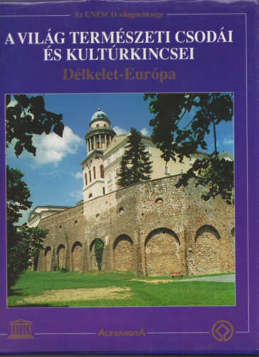 D�lkelet-Eur�pa (A vil�g term�szeti csod�i �s kult�rkincsei 1.)