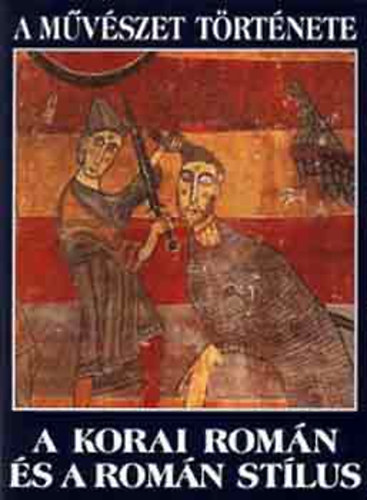 Francesc Massip Bonet - A m�v�szet t�rt�nete: A korai rom�n �s a rom�n st�lus