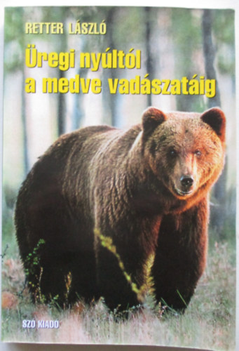 Retter L�szl� - �regi ny�lt�l a medve vad�szat�ig