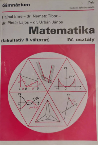 Hajnal - dr. Nemetz - dr. Pint�r - dr. Urb�n - Matematika IV. oszt�ly - Fakultat�v B v�ltozat