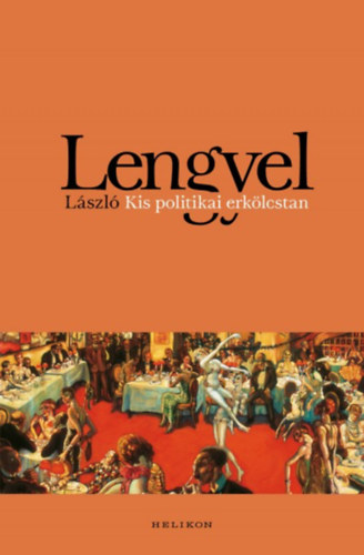 Lengyel László - Kis politikai erkölcstan