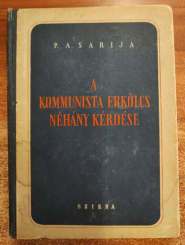 P.A. Sarija - A kommunista erklcs nhny krdse