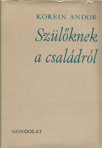 Korein Andor - Szülőknek a családról