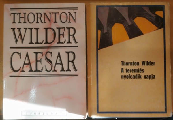 Thornton Wilder - 2 db Thornton Wilder: Caesar + A teremt�s nyolcadik napja