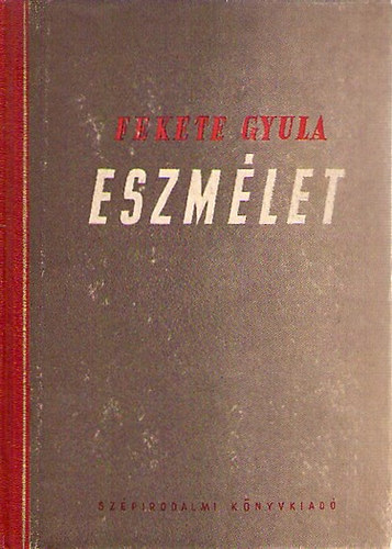 Fekete Gyula - Eszmélet