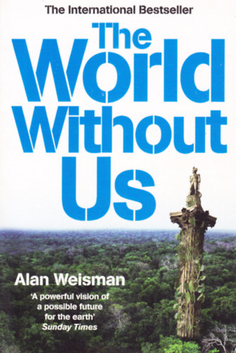 Alan Weisman Weisman - The World Without Us