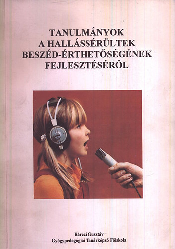 Csányi Yvonne (szerk.) - Tanulmányok a hallássérültek beszéd-érthetőségének fejlesztéséről