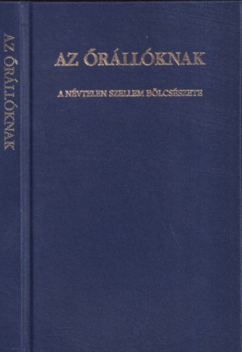 Ismeretlen Szerző - Az őrállóknak A névtelen szellem bölcsészete