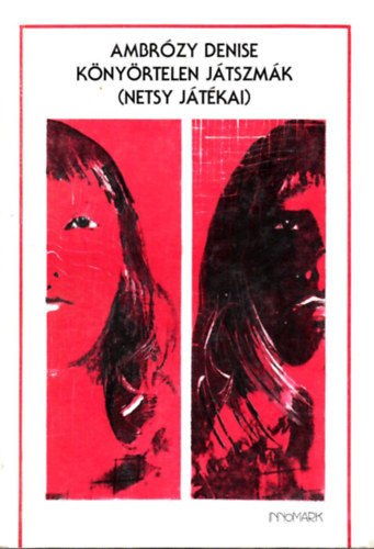Ambrzy Denise - Knyrtelen jtszmk (Netsy jtkai)