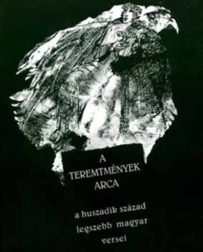 Balzs Imre Jzsef  (szerk.), Kntor Lajos (szerk.) - A teremtmnyek arca - A huszadik szzad legszebb magyar versei
