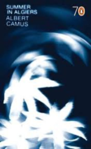 Camus; Albert Camus - Summer in Algiers