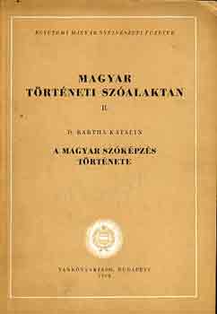 D. Bartha Katalin - Magyar trtneti szalaktan II.: A magyar szkpzs trtnete