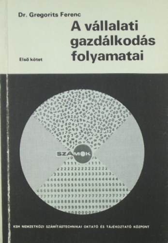 Dr. Gregorits Ferenc - A vállalati gazdálkodás folyamatai I-II.