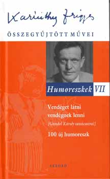 Karinthy Frigyes - Humoreszkek VII. - Vend�get l�tni, vend�gnek lenni