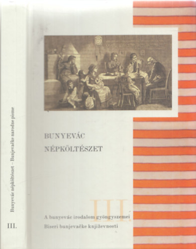 Ikotity istvn - Bunyevc npkltszet - Bunjevacke narodne pisme (A bunyevc irodalom gyngyszemei III.)