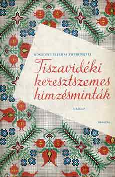 Kocsisn� Szirmai F�ris M�ria - Tiszavid�ki keresztszemes himz�smint�k