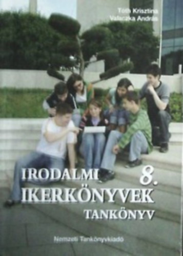T�th Krisztina-Valaczka Andr�s - Irodalmi Ikerk�nyvek 8. �vfolyam - tank�nyv