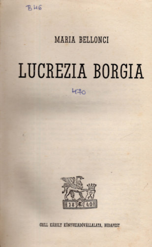 Maria Bellonci - Lucrezia Borgia