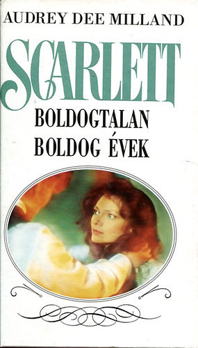 Audrey Dee Milland - Scarlett Boldogtalan boldog évek