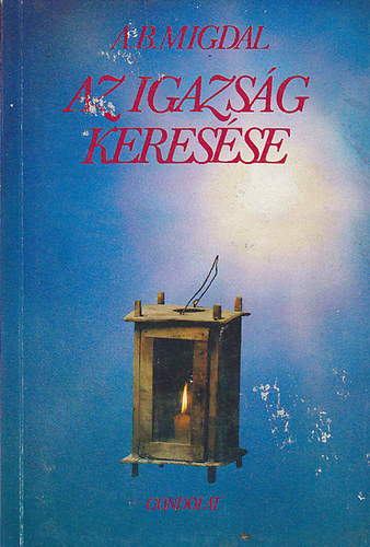 A. B. Migdal - Az igazs�g keres�se