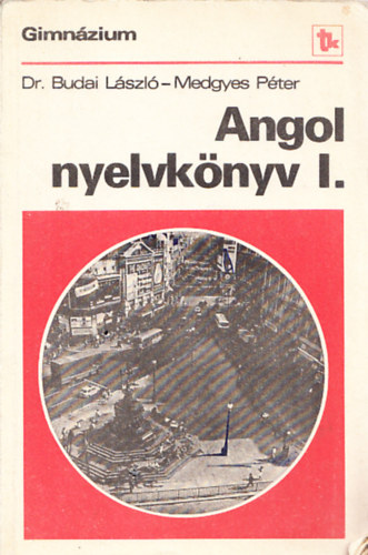Dr. Medgyes P�ter Budai L�szl� - Angol nyelvk�nyv - Gimn�zium I.