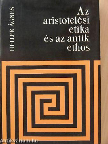 Heller gnes - Az aristotelsi etika s az antik ethos